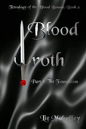 Blood Wroth - Part 2: The Foundation (Blood Bound)