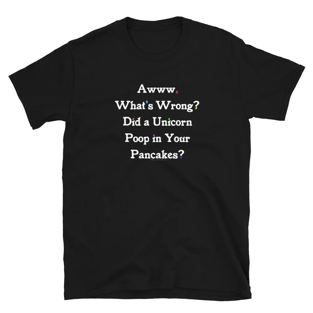 What's Wrong? Unicorn Poop T-Shirt